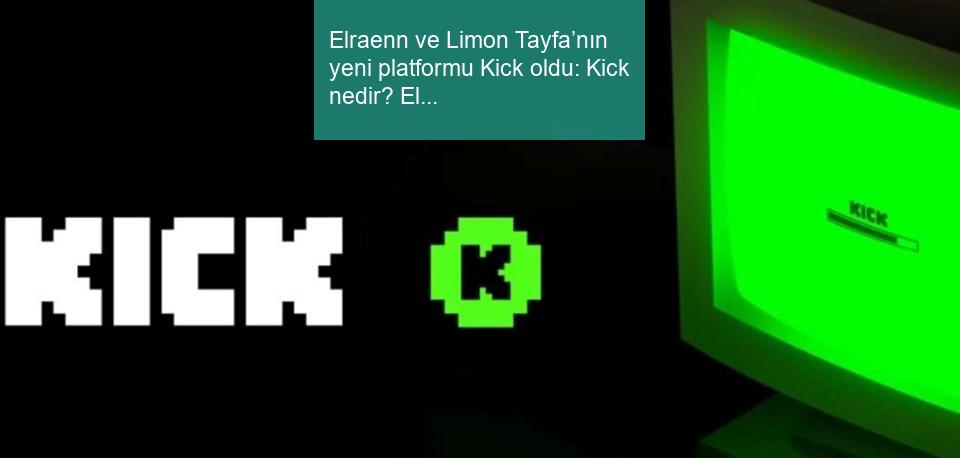 Kick Platformuna Elraenn ve Limon Tayfa Transfer Oldu!