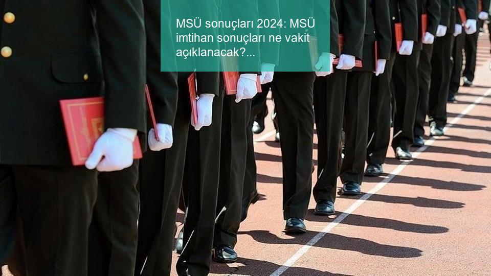 Ulusal Savunma Üniversitesi (MSÜ) 2024 İmtihan Sonuçları Açıklandı